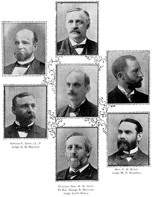 Admiral P. Stone, L.L. D.; Judge E.B. Maynard; Ex-Lieut.-Gov. W. H. Haile; Ex-Gov. George D. Robinson; Judge Justin Dewey; Hon. F. H. Gilett; Judge M. P. Knowlton.